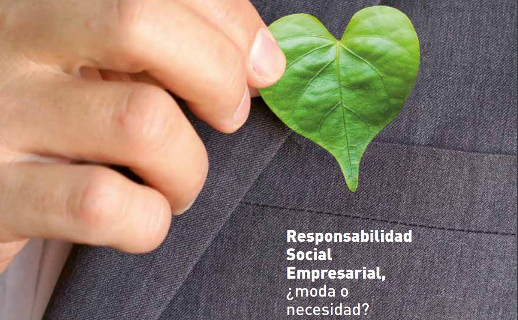Responsabilidad Social Empresarial, ¿moda o necesidad?